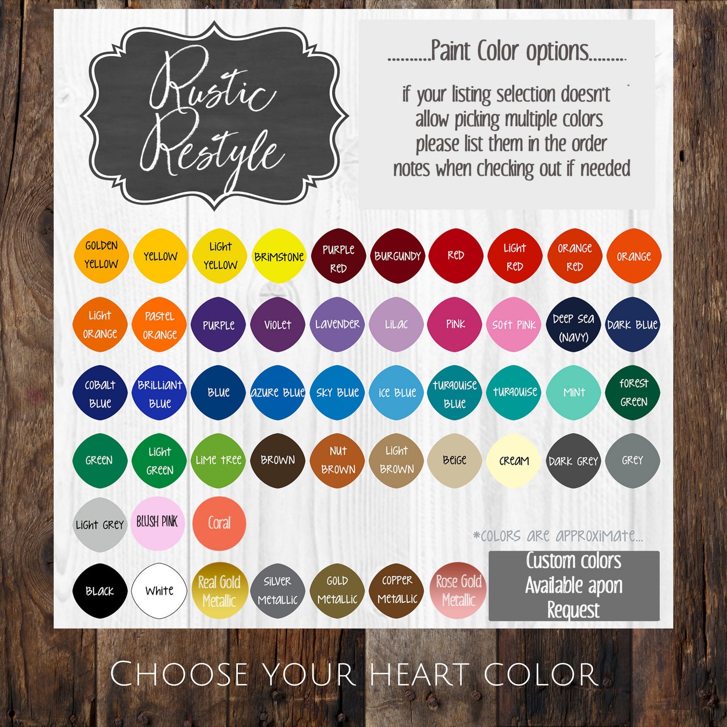 Color paint options each color is represented in a small circle with the names of each color 
Verbiage: Paint color options
If your listing section doesnt allow picking multiple colors please list them in the order notes when checking out if needed