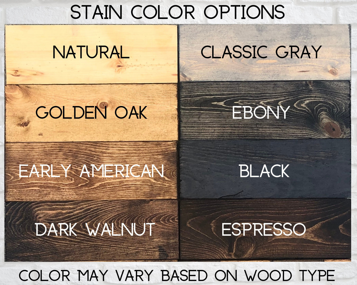 Stain color options include:
Natural, Golden Oak, Early American, Dark Walnut, Classic Gray, Ebony, Black, and Espresso.