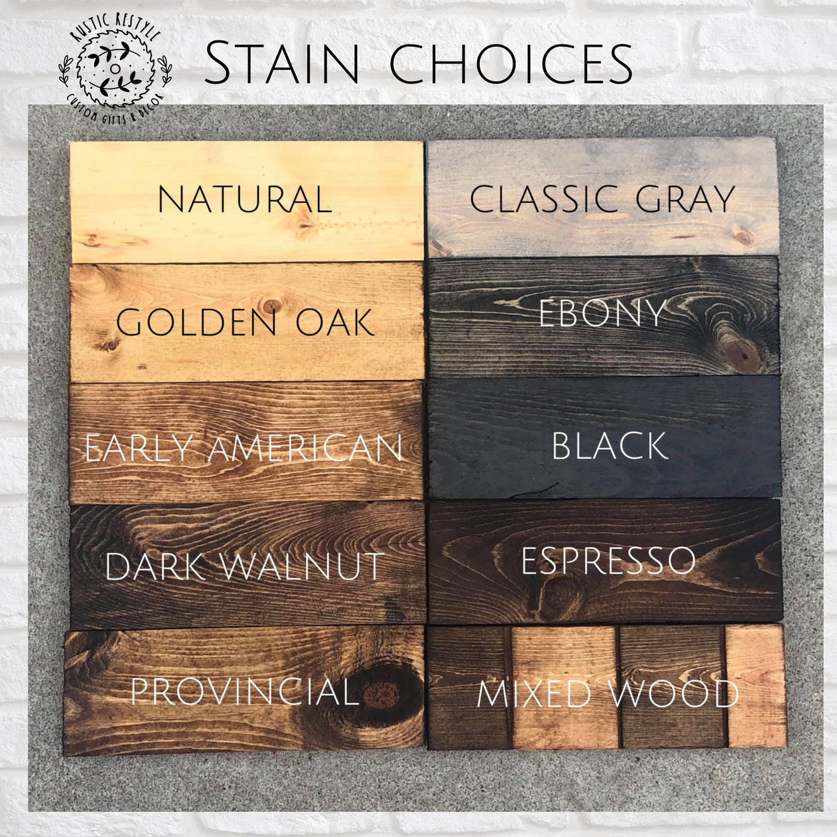 a collection of different colored wooden planks or boards, each representing a different type of stain or finish. The planks are arranged in a grid format, with each row representing a different color and each column representing a different finish. The text above the image reads "STAIN CHOICES", indicating that these are available stain options for the wood.