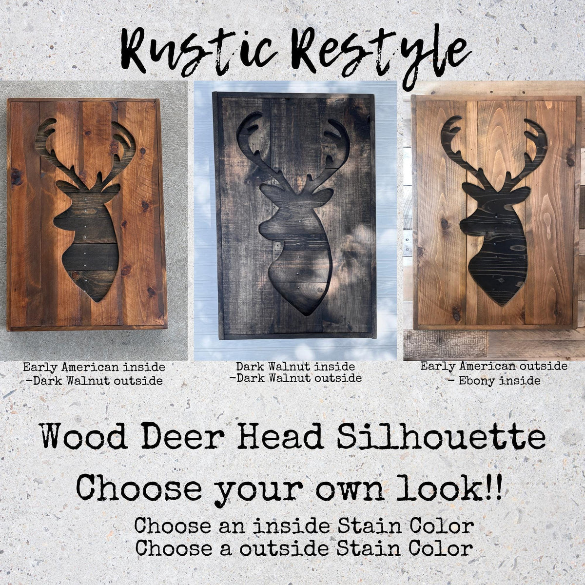 three wooden deer head silhouettes, each with a different finish, arranged in a row. The silhouettes are labeled with the descriptions "Early American inside Dark Walnut inside Dark Walnut outside" and "Early American outside Ebony inside Dark Walnut outside". The image also includes text that encourages the viewer to choose their own look by selecting an inside or outside stain color and a stain color.